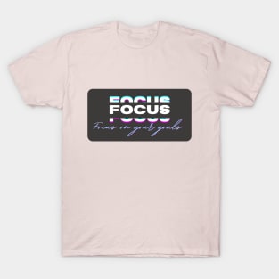 Focus in your goals T-Shirt